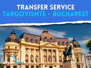 Taxi Transfer Service from Targovishte to Bucharest